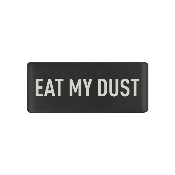 Eat My Dust Badge Hot on Sale - Image 2